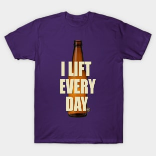 I lift everyday T-Shirt